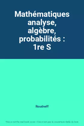 Couverture du produit · Mathématiques analyse, algèbre, probabilités : 1re S