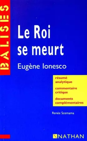 Couverture du produit · "Le roi se meurt", Eugène Ionesco : Résumé analytique, commentaire critique, documents complémentaires