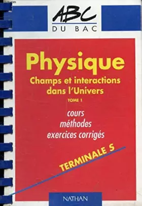 Couverture du produit · Physique terminale S, cours, méthode, exercices corrigés, tome 1