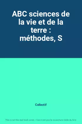 Couverture du produit · ABC sciences de la vie et de la terre : méthodes, S