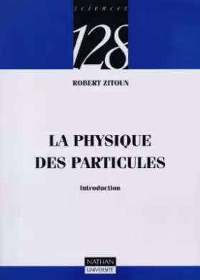 Couverture du produit · La physique des particules
