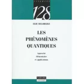 Couverture du produit · LES PHENOMENES QUANTIQUES. Approche élémentaire et applications