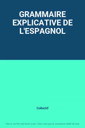 Couverture du produit · GRAMMAIRE EXPLICATIVE DE L'ESPAGNOL