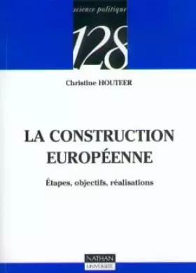 Couverture du produit · La construction européenne : Etapes, objectifs, réalisations