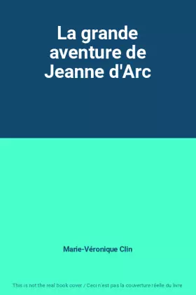 Couverture du produit · La grande aventure de Jeanne d'Arc
