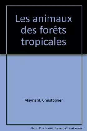 Couverture du produit · Les animaux des forêts tropicales