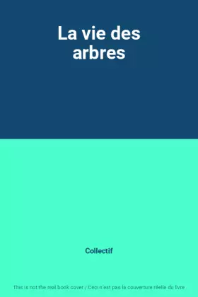 Couverture du produit · La vie des arbres