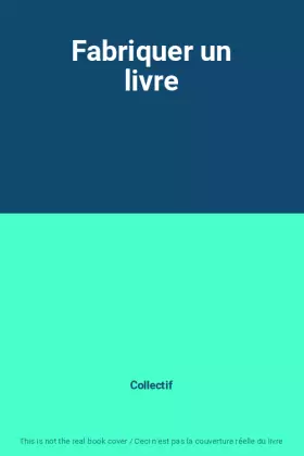 Couverture du produit · Fabriquer un livre