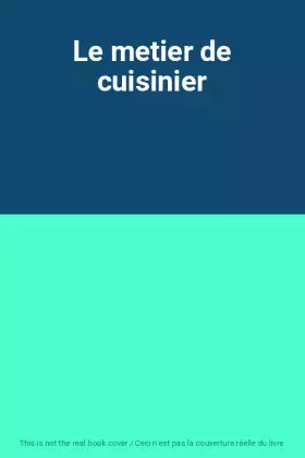 Couverture du produit · Le metier de cuisinier