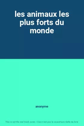 Couverture du produit · les animaux les plus forts du monde