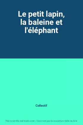 Couverture du produit · Le petit lapin, la baleine et l'éléphant