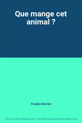 Couverture du produit · Que mange cet animal ?