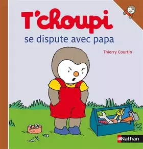 Couverture du produit · T'choupi se dispute avec papa