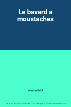 Couverture du produit · Le bavard a moustaches