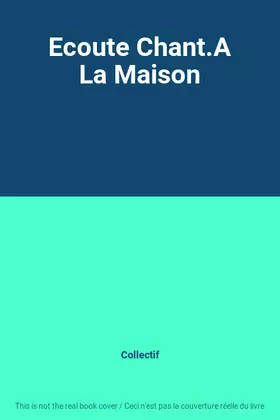 Couverture du produit · Ecoute Chant.A La Maison