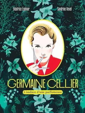 Couverture du produit · Germaine Cellier - L'audace d'une parfumeuse - BD