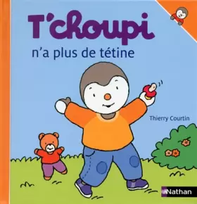 Couverture du produit · T'choupi n'a plus de tétine