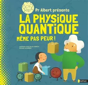 Couverture du produit · Pr. Albert présente : La physique quantique même pas peur ! - Documentaire scientifique dès 9 ans