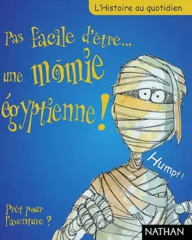 Couverture du produit · Pas facile d'être... une momie égyptienne !