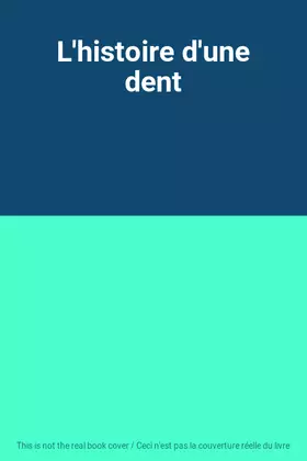 Couverture du produit · L'histoire d'une dent