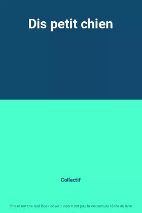 Couverture du produit · Dis petit chien