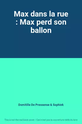 Couverture du produit · Max dans la rue : Max perd son ballon