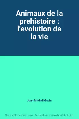 Couverture du produit · Animaux de la prehistoire : l'evolution de la vie
