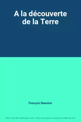 Couverture du produit · A la découverte de la Terre