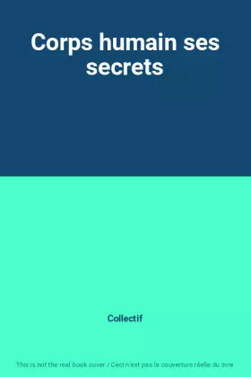 Couverture du produit · Corps humain ses secrets