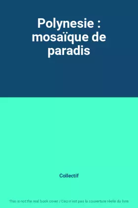 Couverture du produit · Polynesie : mosaïque de paradis