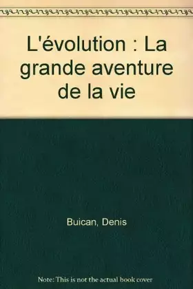 Couverture du produit · L'évolution : La grande aventure de la vie