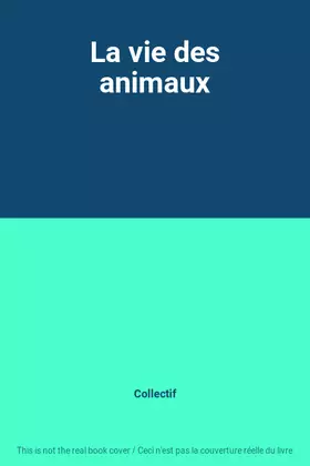 Couverture du produit · La vie des animaux