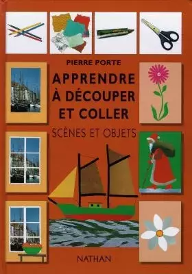Couverture du produit · APPRENDRE A DECOUPER ET COLLER. Scènes et objets