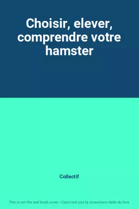 Couverture du produit · Choisir, elever, comprendre votre hamster