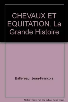 Couverture du produit · CHEVAUX ET EQUITATION. La Grande Histoire