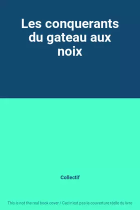 Couverture du produit · Les conquerants du gateau aux noix