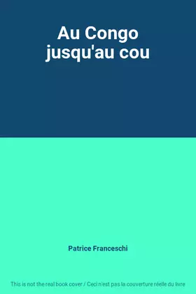 Couverture du produit · Au Congo jusqu'au cou