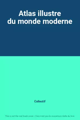 Couverture du produit · Atlas illustre du monde moderne