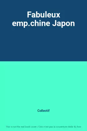 Couverture du produit · Fabuleux emp.chine Japon