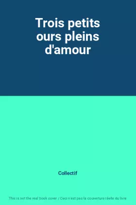 Couverture du produit · Trois petits ours pleins d'amour