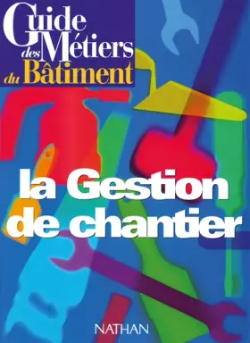 Couverture du produit · Guide des métiers du bâtiment : la gestion de chantier