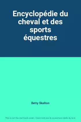 Couverture du produit · Encyclopédie du cheval et des sports équestres
