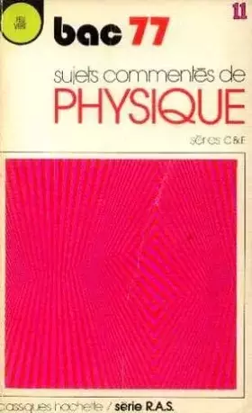 Couverture du produit · Bac 77 physique séries C et E
