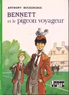 Couverture du produit · Bennett et le pigeon voyageur (Bibliothèque verte)