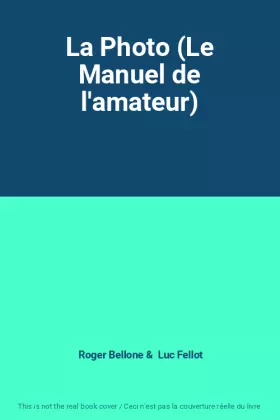 Couverture du produit · La Photo (Le Manuel de l'amateur)