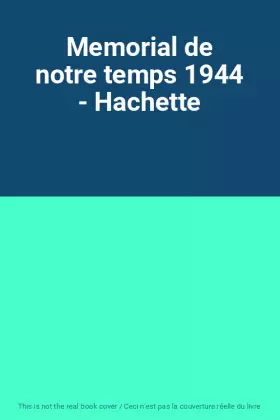 Couverture du produit · Memorial de notre temps 1944 - Hachette