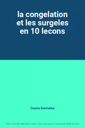 Couverture du produit · la congelation et les surgeles en 10 lecons