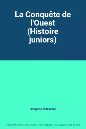 Couverture du produit · La Conquête de l'Ouest (Histoire juniors)