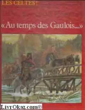 Couverture du produit · Au temps des Gaulois