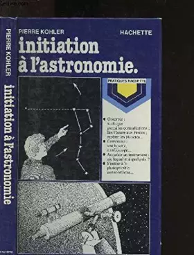 Couverture du produit · Initiation à l'astronomie (Pratiques Hachette)